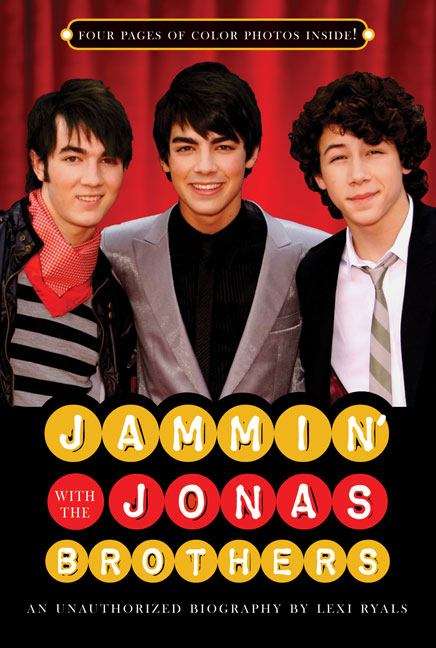 Book cover of Jammin' with the Jonas Brothers: An Unauthorized Biography