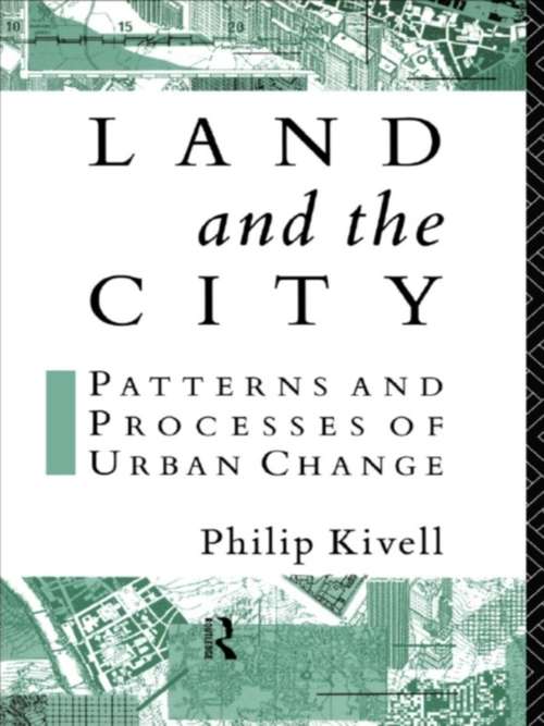 Land and the City: Patterns and Processes of Urban Change (Geography And Environment Ser.)