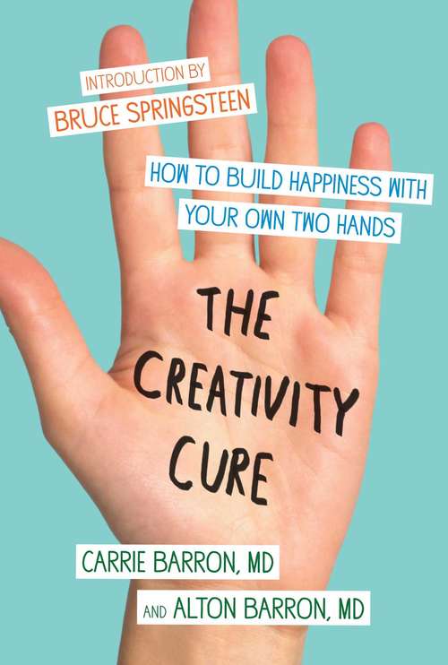 Book cover of The Creativity Cure: A Do-It-Yourself Prescription for Happiness