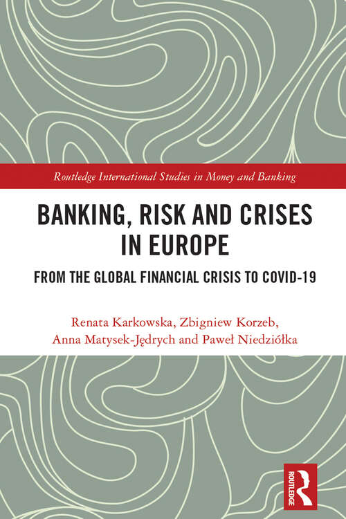 Book cover of Banking, Risk and Crises in Europe: From the Global Financial Crisis to COVID-19 (Routledge International Studies in Money and Banking)