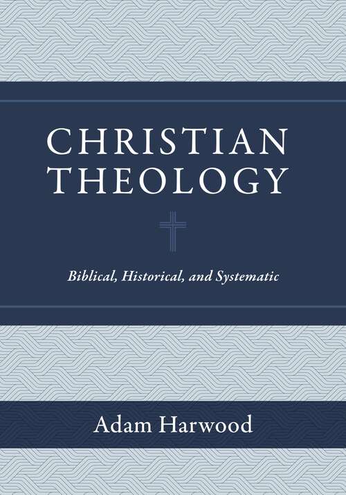 Book cover of Christian Theology: Biblical, Historical, and Systematic