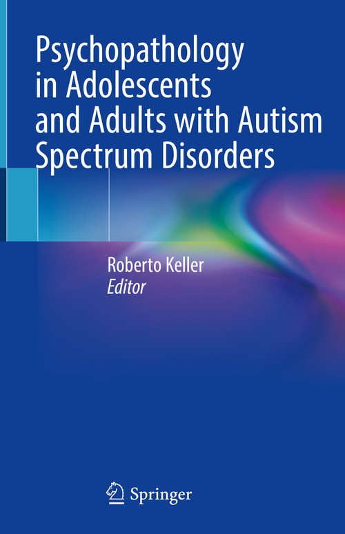 Book cover of Psychopathology in Adolescents and Adults with Autism Spectrum Disorders (1st ed. 2019)