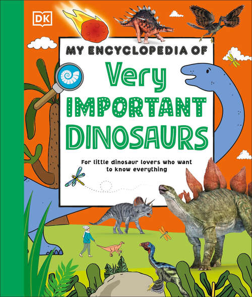 Book cover of My Encyclopedia of Very Important Dinosaurs: For Little Dinosaur Lovers Who Want to Know Everything (My Very Important Encyclopedias)