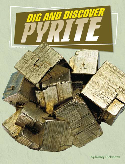Book cover of Dig and Discover Pyrite (Rock Your World Ser.)