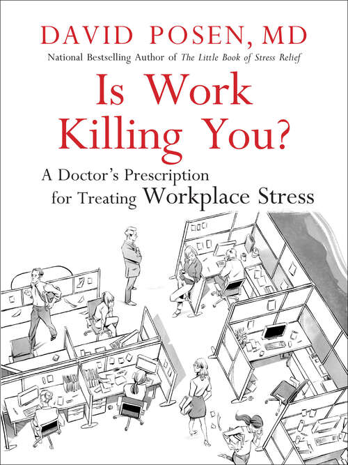 Is Work Killing You?: A Doctor's Prescription for Treating Workplace Stress