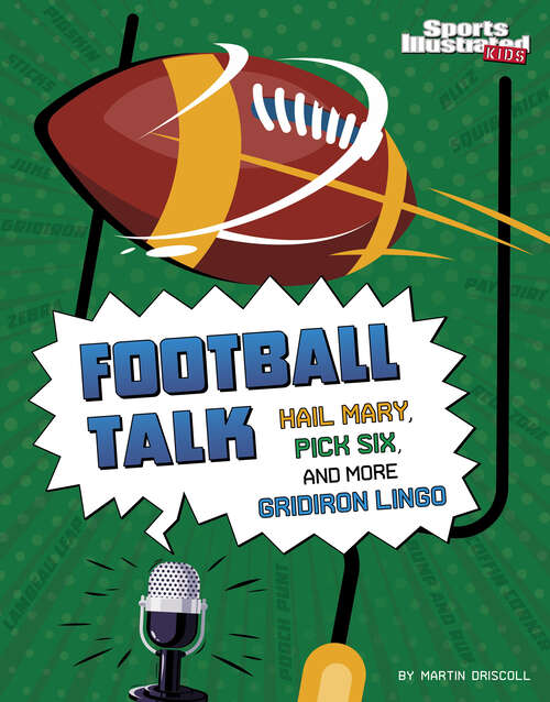 Book cover of Football Talk: Hail Mary, Pick Six, And More Gridiron Lingo (Sports Illustrated Kids: Sports Talk Ser.)