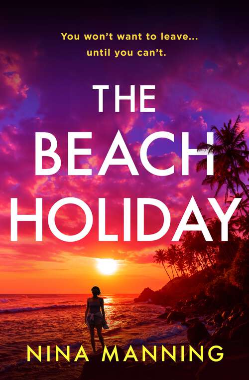 Book cover of The Beach Holiday: An utterly gripping psychological thriller with a heart stopping twist for 2025