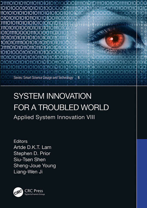 System Innovation for a Troubled World: Applied System Innovation VIII. Proceedings of the IEEE 8th International Conference on Applied System Innovation (ICASI 2022), April 21–23, 2022, Sun Moon Lake, Nantou, Taiwan (Smart Science, Design & Technology)