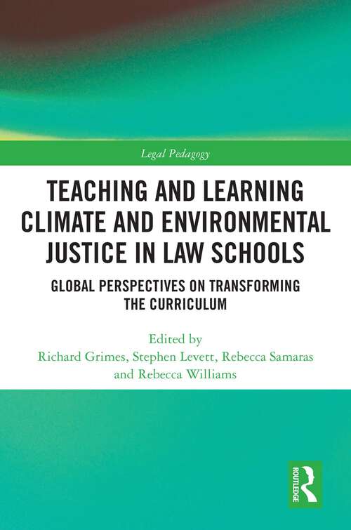 Book cover of Teaching and Learning Climate and Environmental Justice in Law Schools: Global Perspectives on Transforming the Curriculum (1) (Legal Pedagogy)