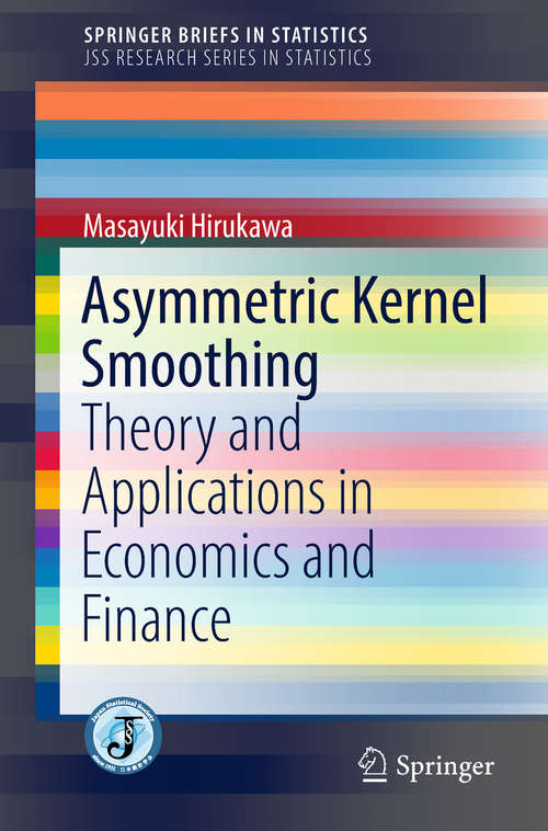 Book cover of Asymmetric Kernel Smoothing: Theory and Applications in Economics and Finance (SpringerBriefs in Statistics)