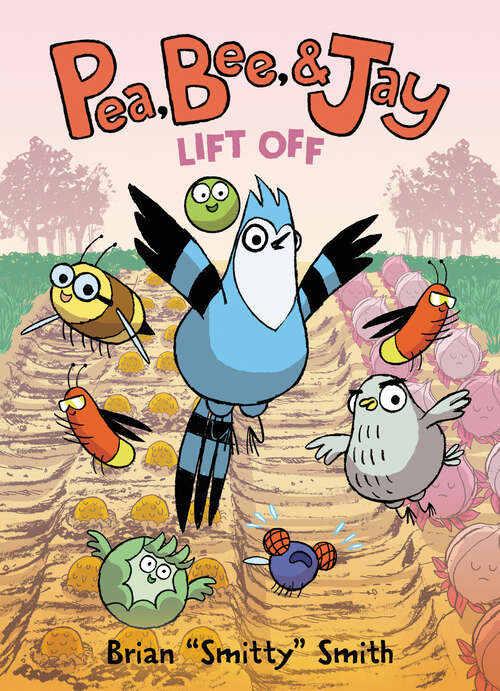 Book cover of Pea, Bee, & Jay #3: Lift Off (Pea, Bee, & Jay #3)