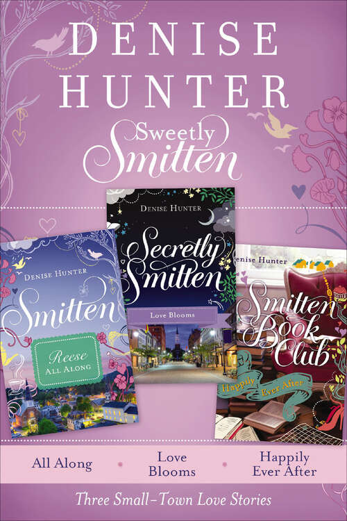 Book cover of Sweetly Smitten: All Along, Love Blooms, and Happily Ever After (Smitten Ser.)