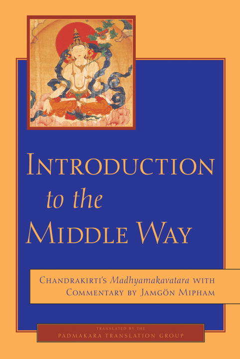 Book cover of Introduction to the Middle Way: Chandrakirti's Madhyamakavatara with Commentary by Ju Mipham