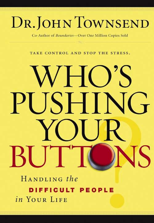 Book cover of Who's Pushing Your Buttons?: Handling the Difficult People in Your Life