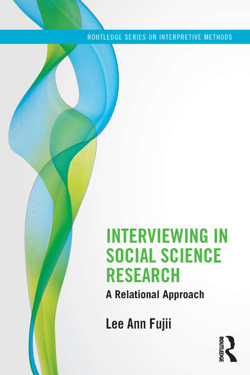 Interviewing in Social Science Research: A Relational Approach (Routledge Series on Interpretive Methods)