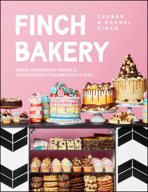 Book cover of Finch Bakery: Sweet Homemade Treats and Showstopper Celebration Cakes