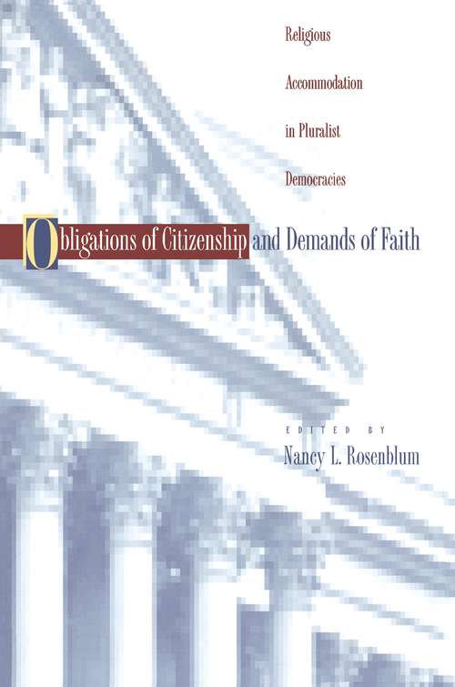 Book cover of Obligations of Citizenship and Demands of Faith: Religious Accommodation in Pluralist Democracies