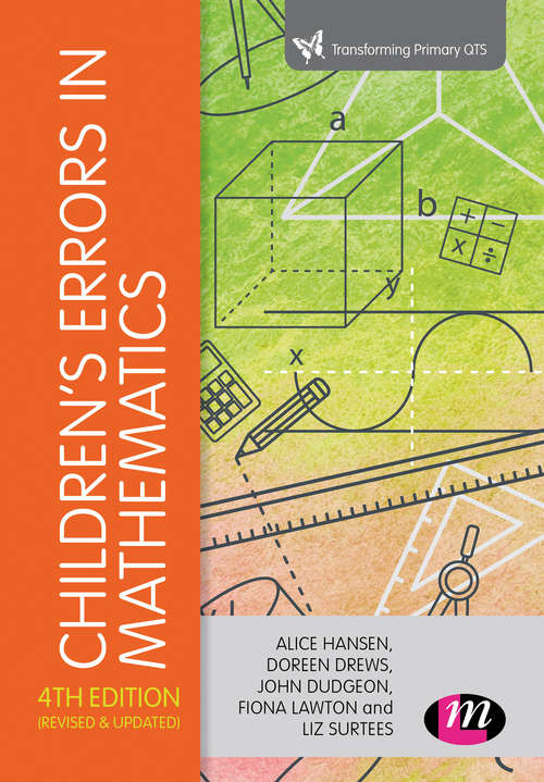 Children's Errors in Mathematics: Understanding Common Misconceptions In Primary Schools (Transforming Primary QTS Series)