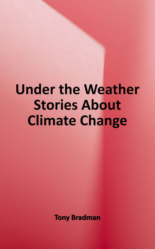 Book cover of Under the Weather: Stories about Climate Change