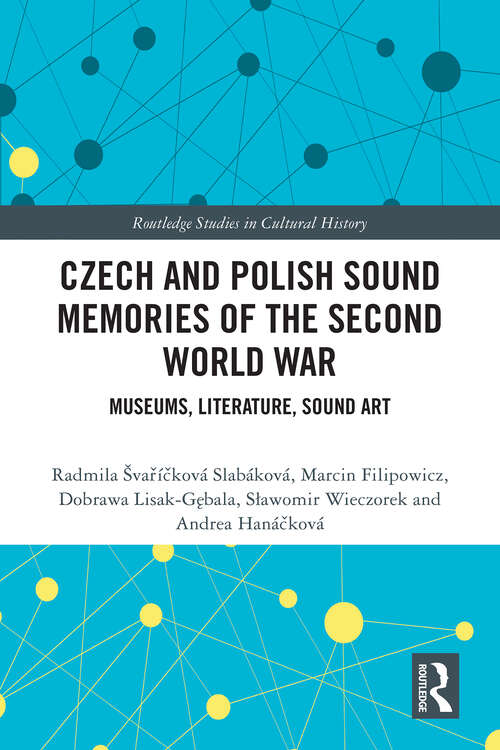 Book cover of Czech and Polish Sound Memories of the Second World War: Museums, Literature, Sound Art (1) (Routledge Studies in Cultural History)