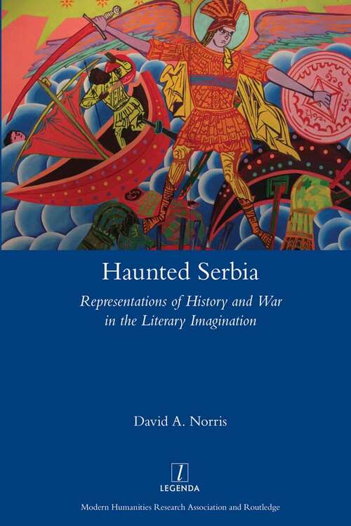 Book cover of Haunted Serbia: Representations of History and War in the Literary Imagination (Legenda)