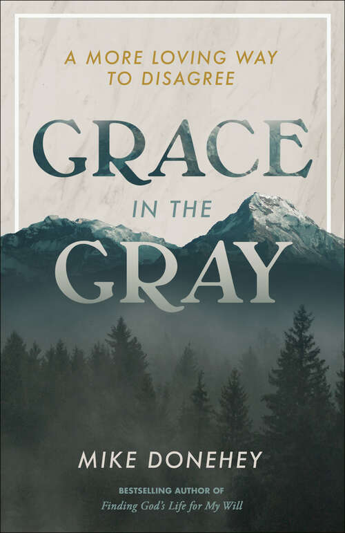 Book cover of Grace in the Gray: A More Loving Way to Disagree