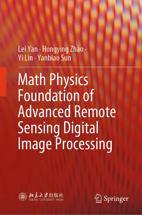 Book cover of Math Physics Foundation of Advanced Remote Sensing Digital Image Processing (1st ed. 2023)