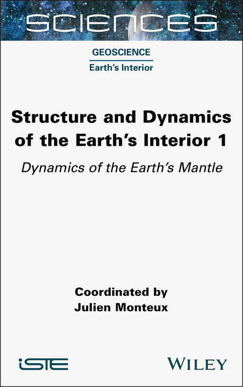 Book cover of Structure and Dynamics of the Earth's Interior 1: Dynamics of the Earth's Mantle (ISTE Invoiced)