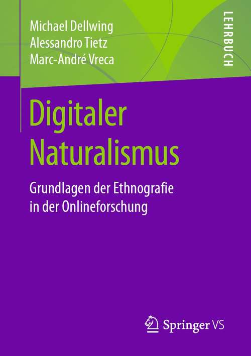 Book cover of Digitaler Naturalismus: Grundlagen der Ethnografie in der Onlineforschung (1. Aufl. 2021)