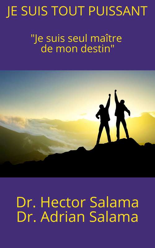 Book cover of Je suis tout puissant: Je suis seul maître de mon destin