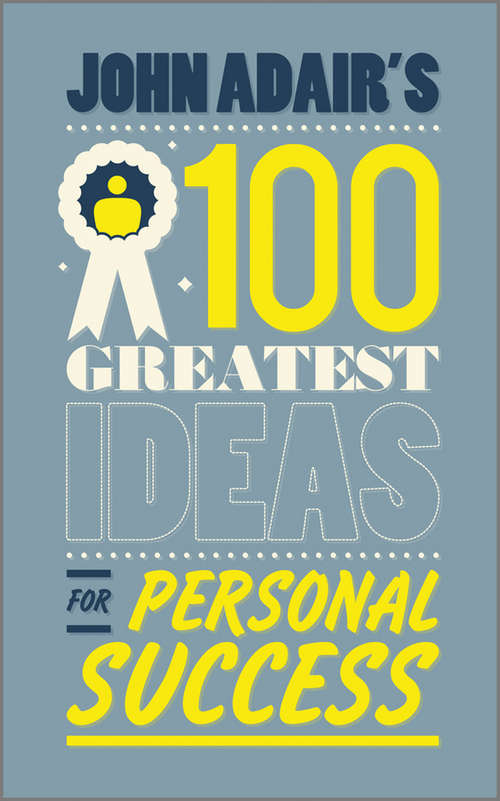 Book cover of John Adair's 100 Greatest Ideas for Personal Success