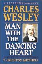 Book cover of Charles Wesley: Man With The Dancing Heart