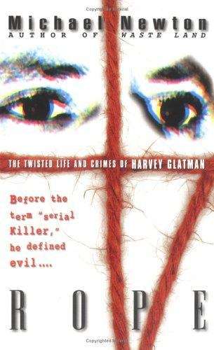 Book cover of Rope: The Twisted Life and Crimes of Harvey Glatman