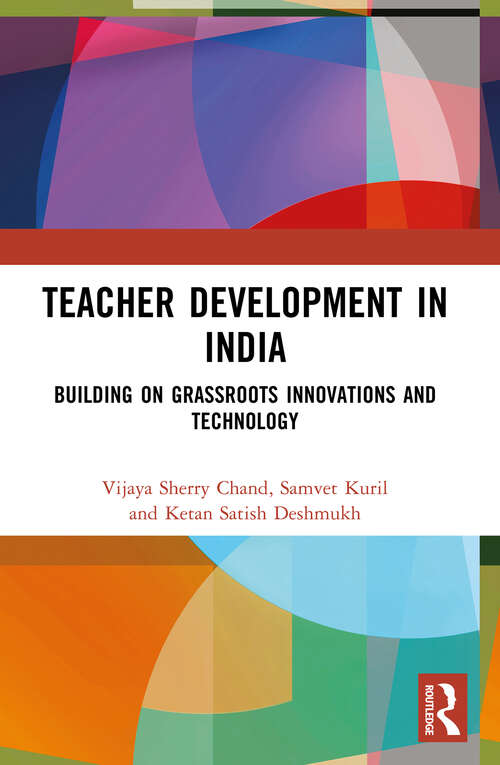 Teacher Development in India: Building on Grassroots Innovations and Technology