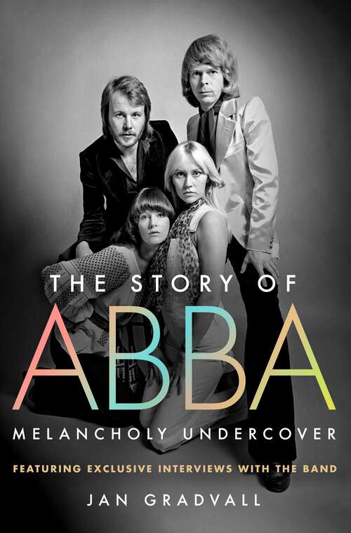 Book cover of The Story of ABBA: Melancholy Undercover