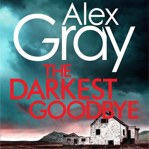 Book cover of The Darkest Goodbye: Book 13 in the Sunday Times bestselling detective series (DSI William Lorimer #13)
