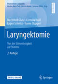 Laryngektomie: Von der Stimmlosigkeit zur Stimme (Praxiswissen Logopädie)