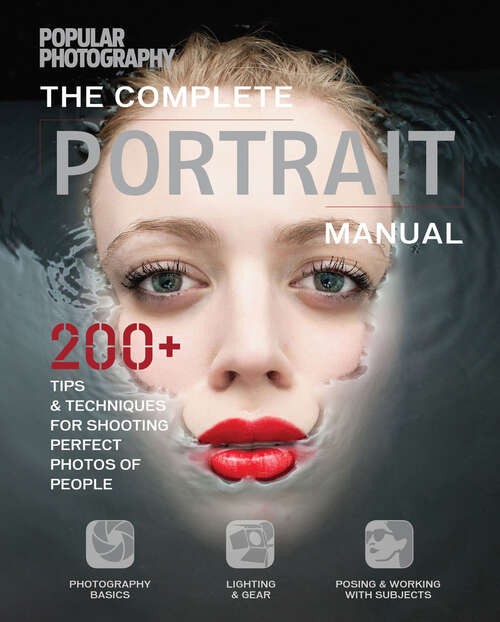 Book cover of The Complete Portrait Manual: 200+ Tips & Techniques for Shooting the Perfect Photos of People (Popular Photography)
