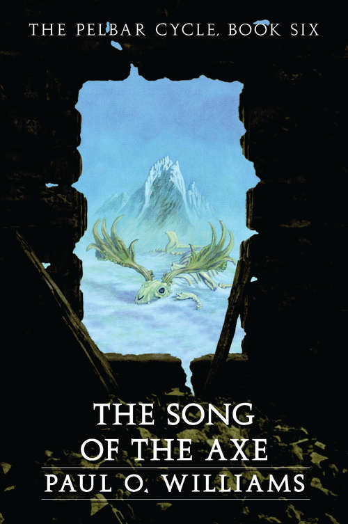 Book cover of The Song of the Axe: The Pelbar Cycle, Book Six (Beyond Armageddon: Bk. 6)
