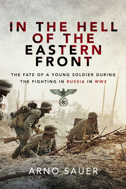 Book cover of In the Hell of the Eastern Front: The Fate of a Young Soldier During the Fighting in Russia in WW2