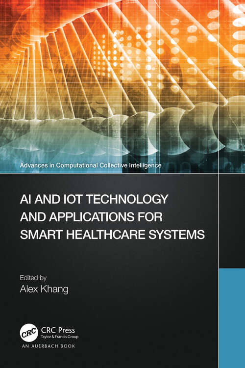 Book cover of AI and IoT Technology and Applications for Smart Healthcare Systems (Advances in Computational Collective Intelligence)