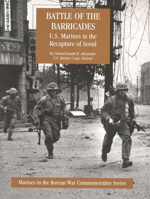Book cover of Battle Of The Barricades: U.S. Marines In The Recapture Of Seoul [Illustrated Edition]