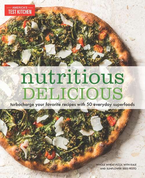 Book cover of Nutritious Delicious: Turbocharge Your Favorite Recipes with 50 Everyday Superfoods