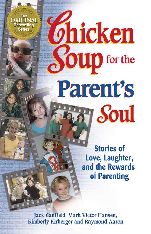 Chicken Soup for the Parent's Soul: Stories of Love, Laughter and the Rewards of Parenting