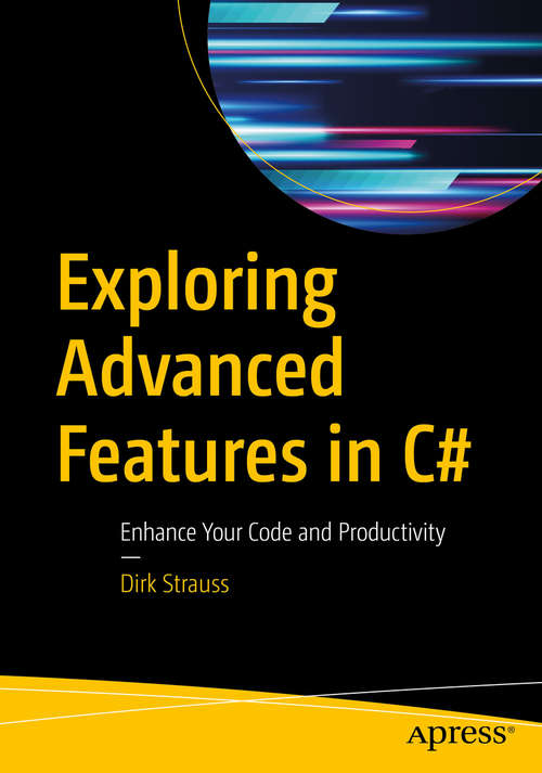 Book cover of Exploring Advanced Features in C#: Enhance Your Code and Productivity (1st ed.)