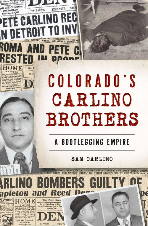 Book cover of Colorado's Carlino Brothers: A Bootlegging Empire (True Crime)