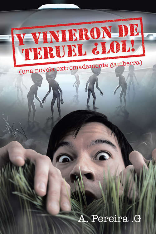 Book cover of Y vinieron de Teruel ¡lol!: (Una novela extremadamente gamberra)