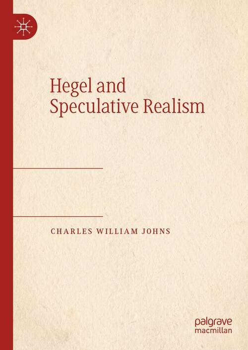 Book cover of Hegel and Speculative Realism (1st ed. 2023)