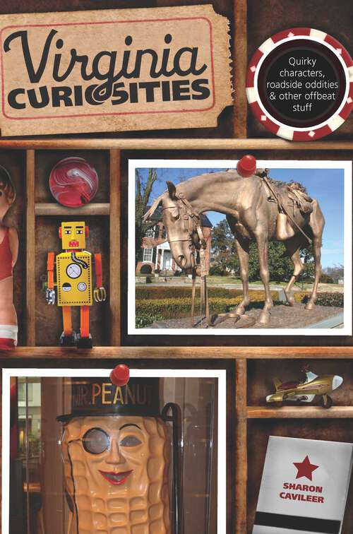 Book cover of Virginia Curiosities: Quirky Characters, Roadside Oddities & Other Offbeat Stuff (3rd Edition) (Curiosities Series)