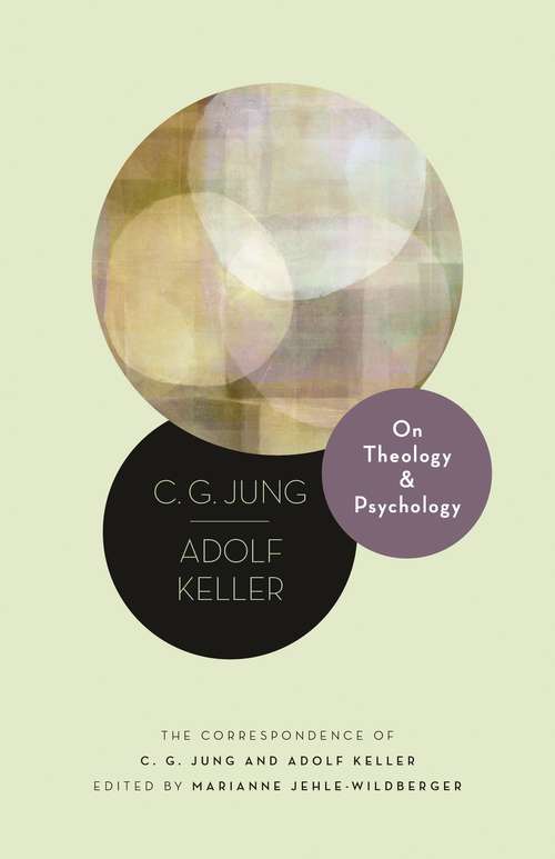 Book cover of On Theology and Psychology: The Correspondence of C. G. Jung and Adolf Keller (Philemon Foundation Series #19)